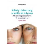 Kobiety i dziewczyny w spektrum autyzmu: Od wczesnego dzieciństwa do późnej starości. Wydanie drugie - 49350b01615ks.jpg