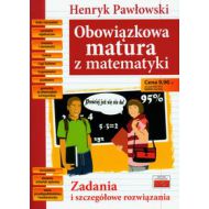 Obowiązkowa matura z matematyki: Zadania i szczegółowe rozwiązania - 506462i.jpg