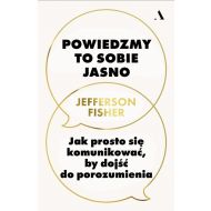 Powiedzmy to sobie jasno. Jak prosto się komunikować, by dojść do porozumienia - 50808b05618ks.jpg