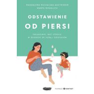 Odstawienie od piersi. Świadomie, bez stresu, w zgodzie ze sobą i dzieckiem - 50867b03142ks.jpg