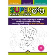 Superoko Litery i cyfry: Ćwiczenia usprawniające percepcję wzrokową, koordynację ruchowo-wzrokową i orientacje przestrzenną d - 51501a04036ks.jpg