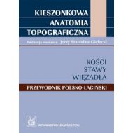 Kieszonkowa anatomia topograficzna Kości stawy więzadła: Przewodnik polsko-łaciński - 520519i.jpg