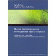 Chemia bionieorganiczna w ćwiczeniach laboratoryjnych: Podręcznik dla studentów chemii środków bioaktywnych i kosmetyków - 525090i.jpg