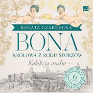 Bona. Królowa z rodu Sforzów. Kolekcja audio - 52971b05274ks.jpg