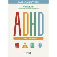 ADHD. Jak sobie z nim radzić: Workbook do pracy nad codziennymi trudnościami - 53683b00124ks.jpg