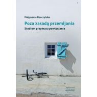 Poza zasadą przemijania: Studium przymusu powtarzania - 56676b01615ks.jpg