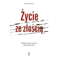 Życie ze złością. Odzyskaj spokój i kontrolę nad swoim życiem wyd. 2023 - 56684a04864ks.jpg