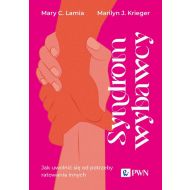 Syndrom wybawcy: Jak uwolnić się od potrzeby ratowania innych - 57301b00100ks.jpg