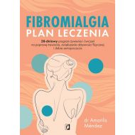 Fibromialgia. Plan leczenia: 28-dniowy program żywienia i ćwiczeń na poprawę trawienia, zwiększenie aktywności fizycznej i dobre - 59350b02562ks.jpg