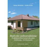 Budynki jednorodzinne: Projektowanie konstrukcyjne, realizacja, użytkowanie - 604075i.jpg