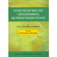 Dystans społeczny wobec osób z niepełnosprawnością jako problem pedagogiki specjalnej: Tom 1 Przyczyny - Konsekwencje - Przeciwdziałanie - 610406i.jpg