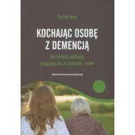 Kochajac osobę z demencją: Jak znaleźć nadzieję, zmagając sięze stresem i żalem - 618233i.jpg