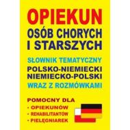 Opiekun osób chorych i starszych: Słownik tematyczny polsko-niemiecki niemiecko-polski wraz z rozmówkami - 646659i.jpg