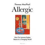 Allergic: How Our Immune System reacts to a Changing World - 65145a04505ks.jpg