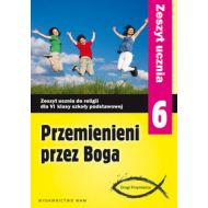 Przemienieni przez Boga 6 Zeszyt ucznia Drogi Przymierza: Skoła podstawowa - 663378i.jpg