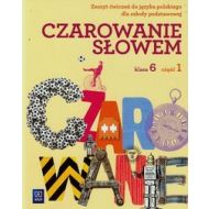 Czarowanie słowem 6 Zeszyt ćwiczeń Część 1: Szkoła podstawowa - 664315i.jpg