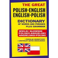 The Great Polish-English English-Polish Dictionary of Words and Phrases plus Grammar: Wielki słownik polsko-angielski • angielsko-polski + przegląd gramatyczny i leksykalny języka angiel - 667310i.jpg