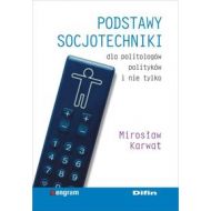 Podstawy socjotechniki dla politologów, polityków i nie tylko - 689770i.jpg