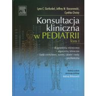 Konsultacja kliniczna w pediatrii Tom 1: Diagnostyka różnicowa - algorytmy kliniczne - siatki centylowe, wzory, tabele i testy - profilaktyka - 706004i.jpg