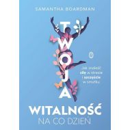 Twoja witalność na co dzień: Jak znaleźć siłę w stresie i szczęście w smutku - 73189a00153ks.jpg