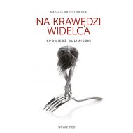 Na krawędzi widelca: Spowiedź bulimiczki - 735808i.jpg