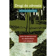 Drogi do zdrowia: Listy terapeutyczne do alkoholików i ich bliskich - 754501i.jpg