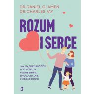 Rozum i serce: Jak mądrzy rodzice wychowują pewne siebie, emocjonalnie stabilne dzieci - 78469b02562ks.jpg