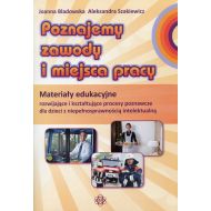 Poznajemy zawody i miejsca pracy: Materiały edukacyjne rozwijające i kształtujące procesy poznawcze dla dzieci z niepełnosprawnością intelektualną - 806043i.jpg
