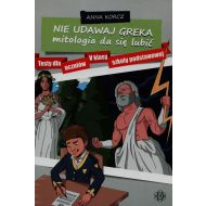 Nie udawaj Greka mitologia da się lubić: Testy dla uczniów V klasy szkoły podstawowej - 806497i.jpg
