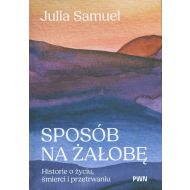Sposób na żałobę: Historie o życiu, śmierci i przetrwaniu - 80877b00100ks.jpg