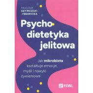 Psychodietetyka jelitowa: Jak mikrobiota kształtuje emocje, myśli i nawyki żywieniowe - 80966b00218ks.jpg