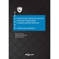 Teoretyczne i metodologiczne podstawy problemów z zakresu bezpieczeństwa Podręcznik akademicki - 813199i.jpg