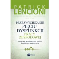 Przezwyciężanie pięciu dysfunkcji pracy zespołowej: Praktyczny przewodnik dla liderów, menedżerów, moderatorów - 813947i.jpg