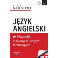 Język angielski w biznesie, innowacjach i nowych technologiach: Business in Focus: Explore, Lead and Innovate - 81602b01597ks.jpg