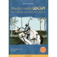 Między nami graczami Krzyżacy: Gry dydaktyczne na motywach lektur szkolnych - 823604i.jpg