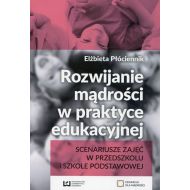 Rozwijanie mądrości w praktyce edukacyjnej: Scenariusze zajęć w przedszkolu i szkole podstawowej - 824826i.jpg