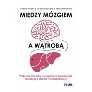 Między mózgiem a wątrobą. Wybrane choroby z pogranicza hepatologii, neurologii i chorób metaboliczny - 83243b00218ks.jpg