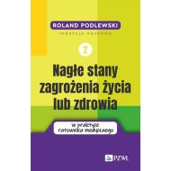 Nagłe stany zagrożenia życia lub zdrowia w praktyce ratownika medycznego. Tom 2 - 83247b00218ks.jpg