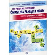 Jak pomóc nie zapomnieć? Ćwiczenia pamięci i mowy: Dla osób z chorobą Alzheimera i innymi zespołami demencyjnymi - 839115i.jpg