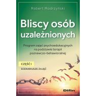 Bliscy osób uzależnionych. Scenariusze zajęć. Część 1: Program zajęć psychoedukacyjnych na podstawie terapii poznawczo-behawioralnej - 84015a01644ks.jpg