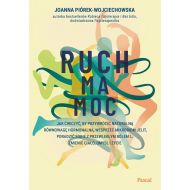 Ruch ma moc. Jak ćwiczyć, by przywrócić naturalną równowagę hormonalną, wesprzeć mikrobiom jelit, po - 84057b02085ks.jpg