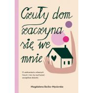 Czuły dom zaczyna się we mnie. O uzdrawianiu własnych traum i ran, by wychować szczęśliwe dziecko - 84083b00149ks.jpg