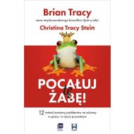 Pocałuj tę żabę!: 12 metod zamiany problemów w sukcesy - w pracy i w życiu prywatnym - 854997i.jpg