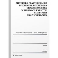 Metodyka pracy biegłego psychiatry psychologa oraz seksuologa w sprawach karnych nieletnich oraz w wykroczeń - 867952i.jpg