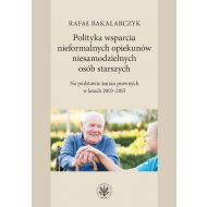 Polityka wsparcia nieformalnych opiekunów niesamodzielnych osób starszych: Na podstawie zmian prawnych w latach 2003-2015 - 898648i.jpg