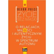 Życie bez maski: O relacjach, miłości i autentycznym życiu w spektrum autyzmu - 90274b02552ks.jpg