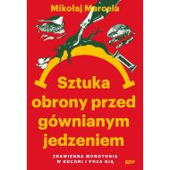 Sztuka obrony przed gównianym jedzeniem. Zbawienna monotonia w kuchni i poza nią - 90890b00149ks.jpg