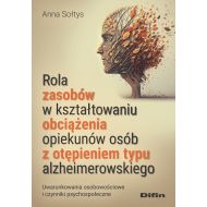 Rola zasobów w kształtowaniu obciążenia opiekunów osób z otępieniem typu alzheimerowskiego: Uwarunkowania osobowościowe i czynniki psychospołeczne - 91940a01644ks.jpg