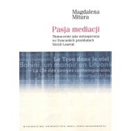 Pasja mediacji: Tłumaczenie jako metaoperacja we francuskich przekładach Maryli Laurent - 923317i.jpg