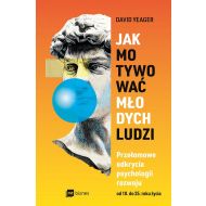 Jak motywować młodych ludzi: Przełomowe odkrycia psychologii rozwoju od 10 do 25 roku życia - 92577b01597ks.jpg